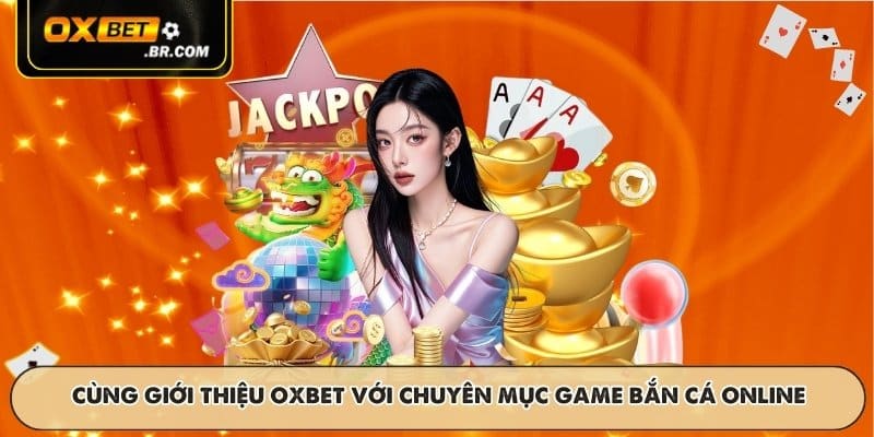 Giới Thiệu OXBET Sứ Mệnh Tầm Nhìn Và Cam Kết Dịch Vụ Chuẩn - sopefa.games