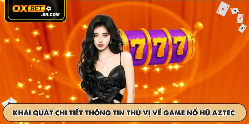Nổ Hũ Aztec OXBET - Trải Nghiệm Chủ Đề Cổ Đại Jackpot Thú Vị - sopefa.games