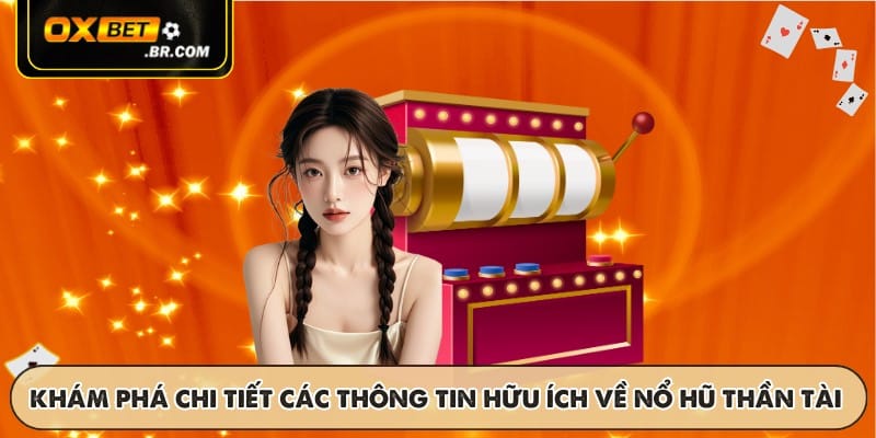 Nổ Hũ Thần Tài OXBET - Cơ Hội Thưởng Lớn Với Chủ Đề May Mắn - sopefa.games