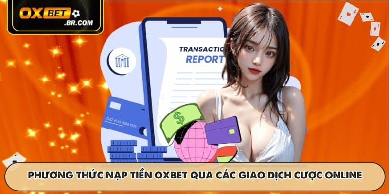 Nạp Tiền OXBET Hướng Dẫn Phương Thức Thanh Toán Nhanh Chóng - sopefa.games