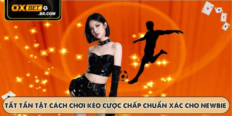 Kèo Chấp OXBET - Giải Thích Loại Kèo Và Cách Áp Dụng Thực Tế - sopefa.games