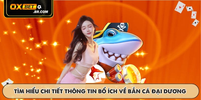 Bắn Cá Đại Dương OXBET - Phiên Bản Game Với Đồ Họa Cực Đẹp - sopefa.games