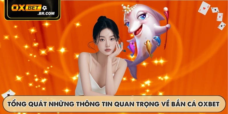 Bắn Cá OXBET - Trò Chơi Đồ Họa Đẹp Thưởng Hấp Dẫn Đổi Sốc - sopefa.games