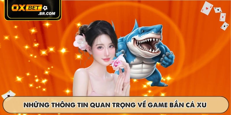 Bắn Cá Xu OXBET - Trò Chơi Giải Trí Hấp Dẫn Và Dễ Thắng - sopefa.games