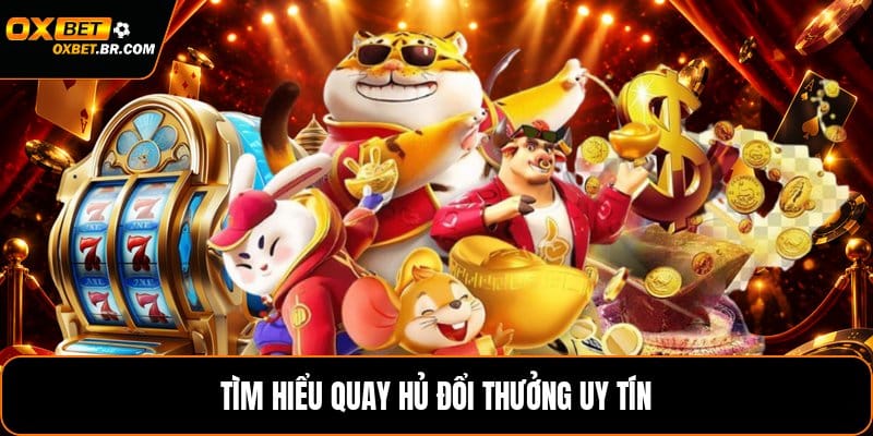 Quay Hủ Đổi Thưởng Uy Tín - Luật Chơi Và Cách Quay - sopefa.games